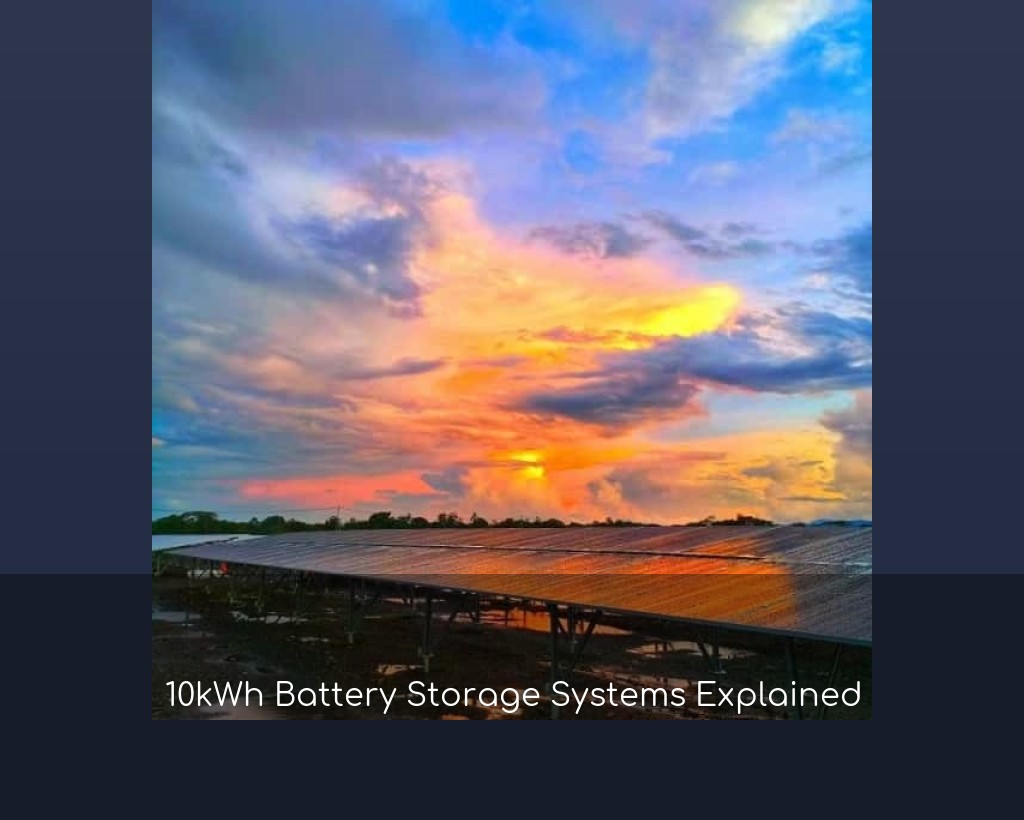10kWh Battery Storage Systems Explained